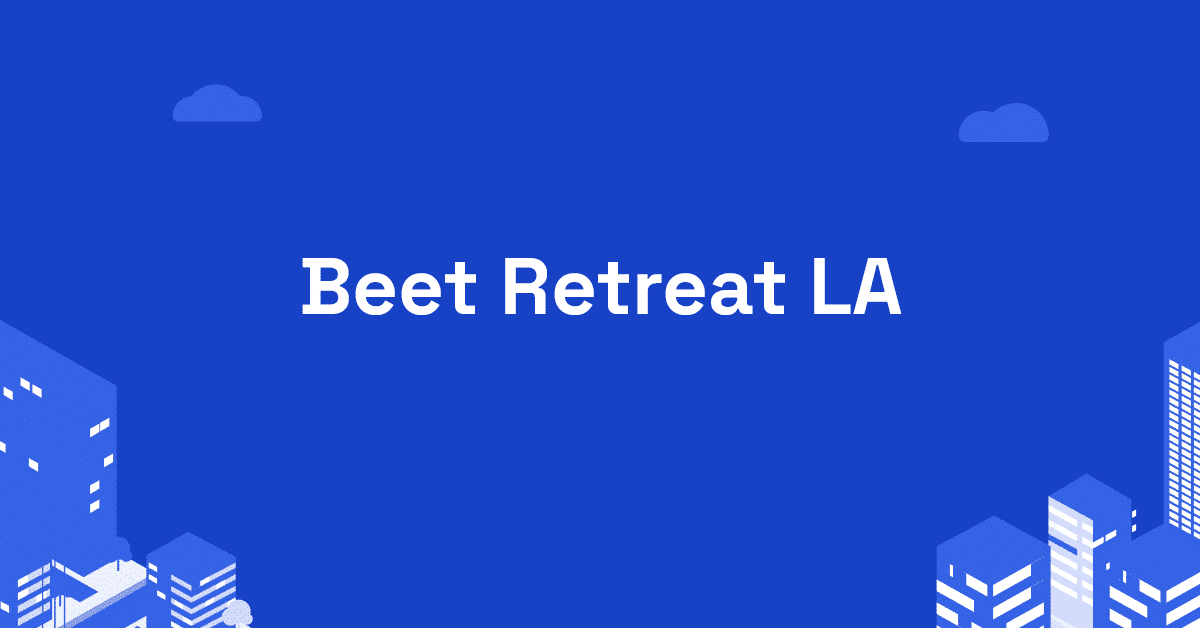 Beet Retreat LA summit